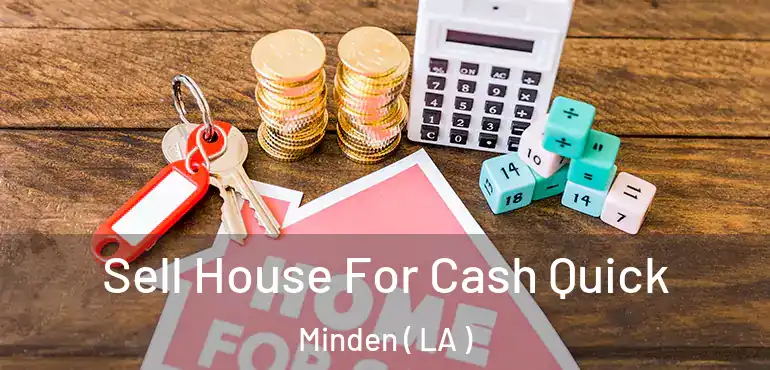  Sell House For Cash Quick Minden ( LA )