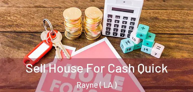  Sell House For Cash Quick Rayne ( LA )