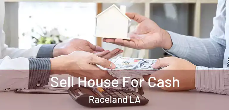  Sell House For Cash Raceland LA