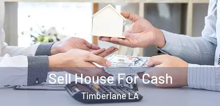  Sell House For Cash Timberlane LA