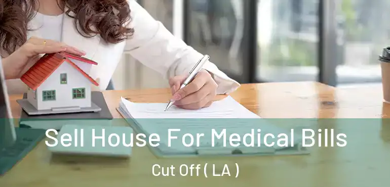  Sell House For Medical Bills Cut Off ( LA )