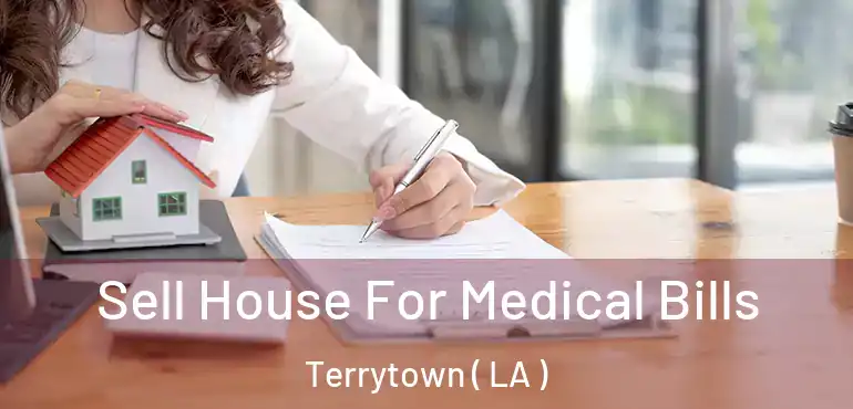  Sell House For Medical Bills Terrytown ( LA )