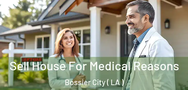  Sell House For Medical Reasons Bossier City ( LA )