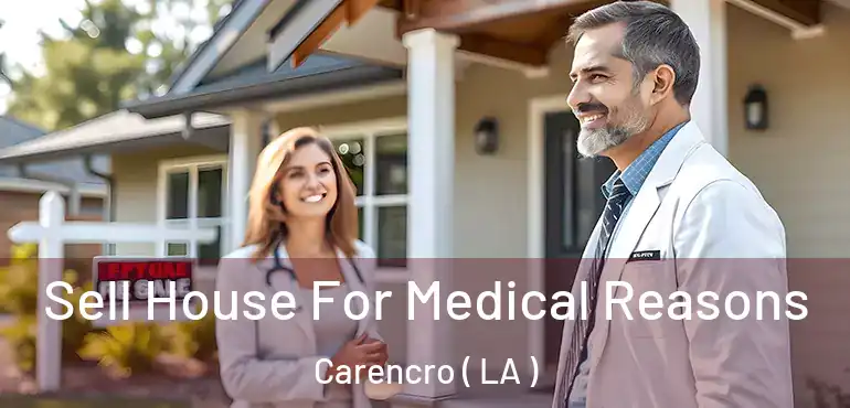  Sell House For Medical Reasons Carencro ( LA )