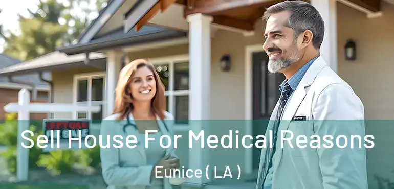  Sell House For Medical Reasons Eunice ( LA )