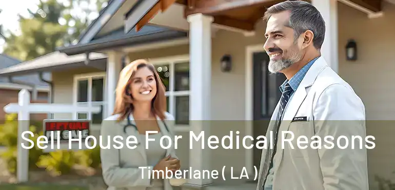  Sell House For Medical Reasons Timberlane ( LA )