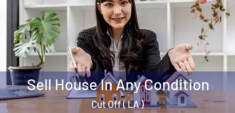  Sell House In Any Condition Cut Off ( LA )