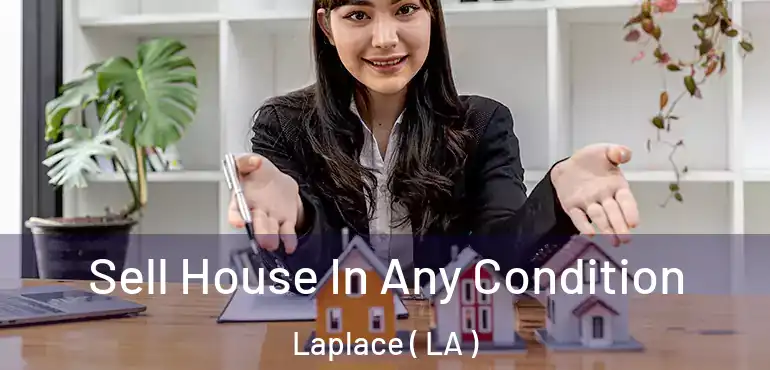  Sell House In Any Condition Laplace ( LA )