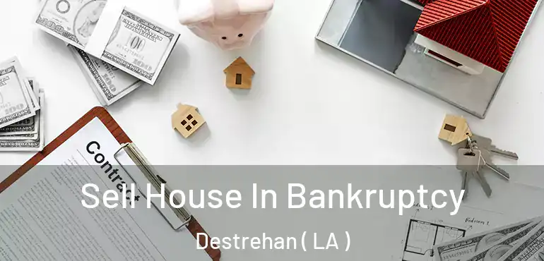  Sell House In Bankruptcy Destrehan ( LA )