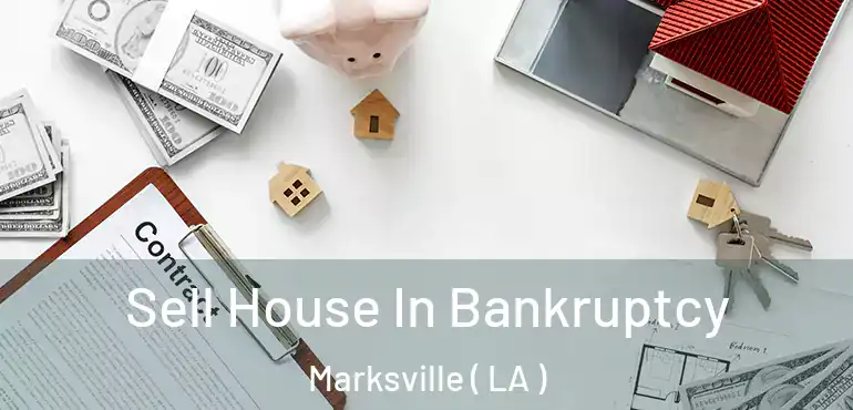  Sell House In Bankruptcy Marksville ( LA )