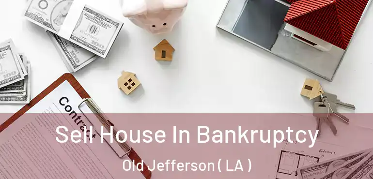  Sell House In Bankruptcy Old Jefferson ( LA )