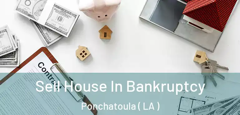  Sell House In Bankruptcy Ponchatoula ( LA )
