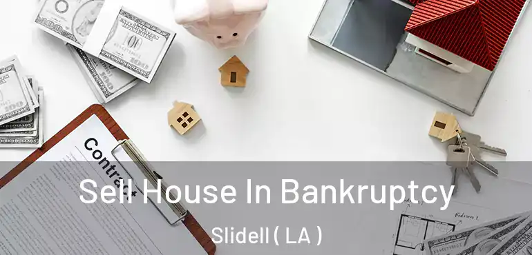  Sell House In Bankruptcy Slidell ( LA )