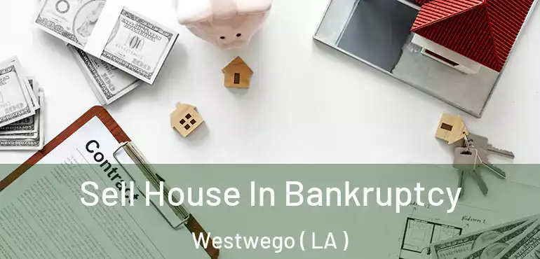  Sell House In Bankruptcy Westwego ( LA )