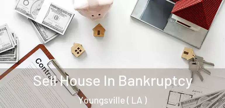  Sell House In Bankruptcy Youngsville ( LA )