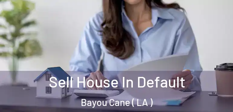  Sell House In Default Bayou Cane ( LA )