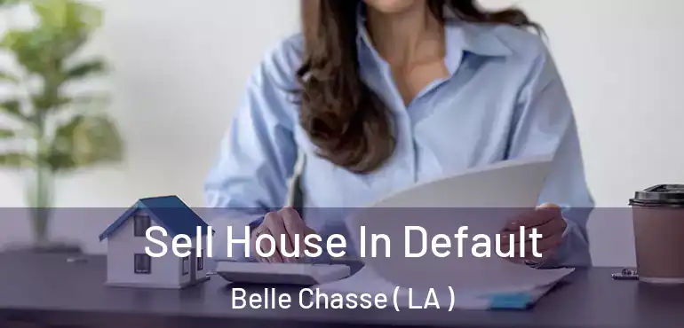  Sell House In Default Belle Chasse ( LA )
