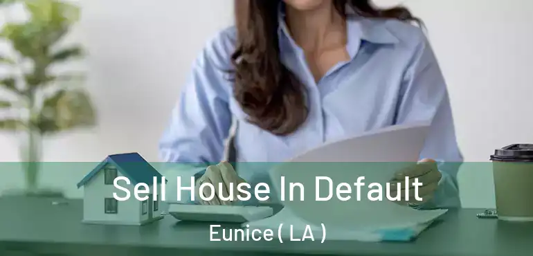  Sell House In Default Eunice ( LA )