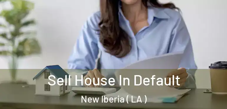  Sell House In Default New Iberia ( LA )