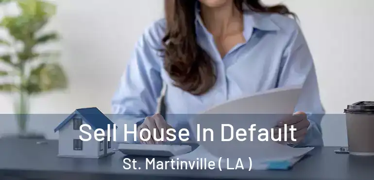  Sell House In Default St. Martinville ( LA )