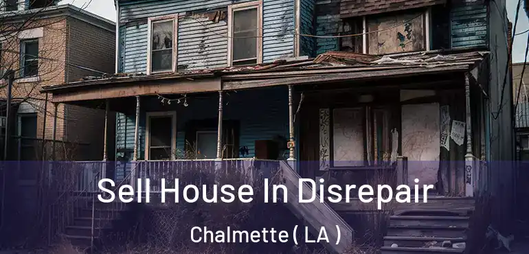  Sell House In Disrepair Chalmette ( LA )