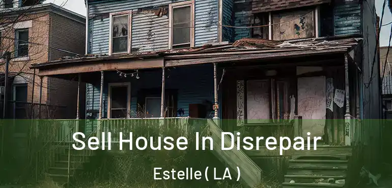  Sell House In Disrepair Estelle ( LA )