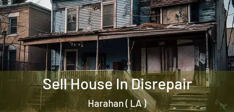  Sell House In Disrepair Harahan ( LA )