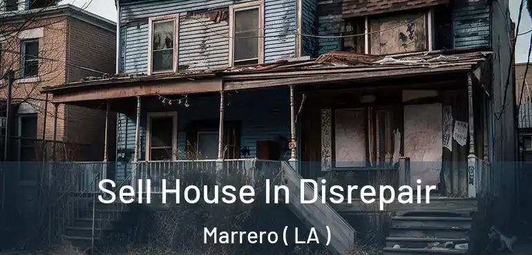  Sell House In Disrepair Marrero ( LA )