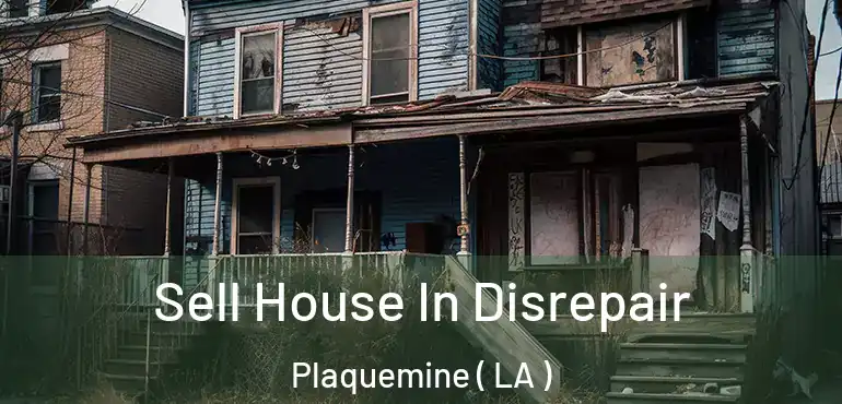  Sell House In Disrepair Plaquemine ( LA )