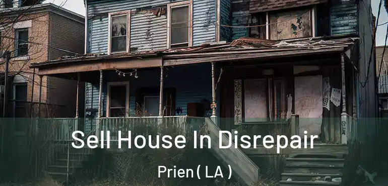  Sell House In Disrepair Prien ( LA )