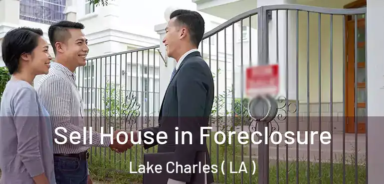  Sell House in Foreclosure Lake Charles ( LA )
