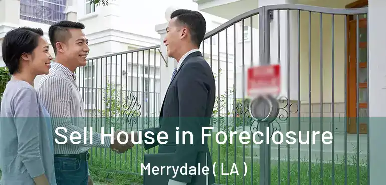  Sell House in Foreclosure Merrydale ( LA )