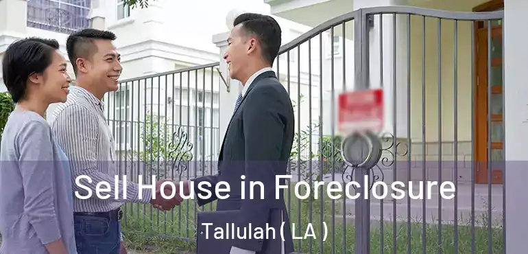  Sell House in Foreclosure Tallulah ( LA )