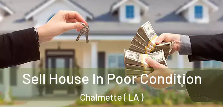  Sell House In Poor Condition Chalmette ( LA )