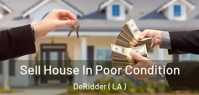  Sell House In Poor Condition DeRidder ( LA )