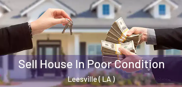  Sell House In Poor Condition Leesville ( LA )