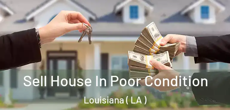  Sell House In Poor Condition Louisiana ( LA )