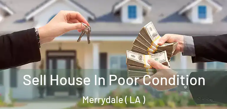  Sell House In Poor Condition Merrydale ( LA )