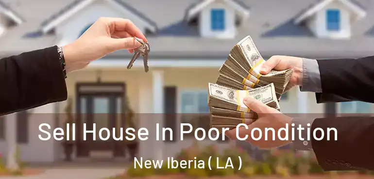  Sell House In Poor Condition New Iberia ( LA )