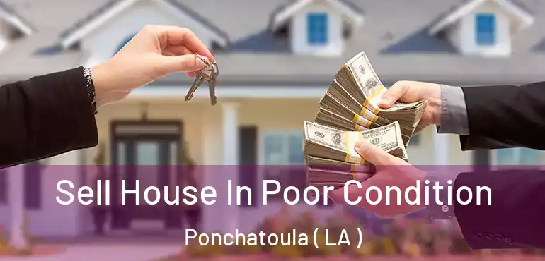  Sell House In Poor Condition Ponchatoula ( LA )