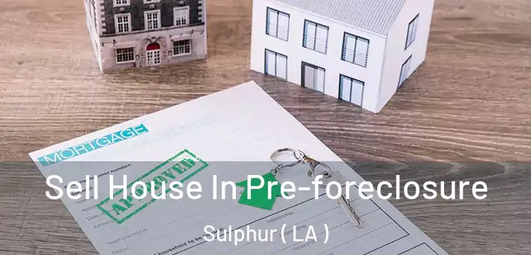  Sell House In Pre-foreclosure Sulphur ( LA )