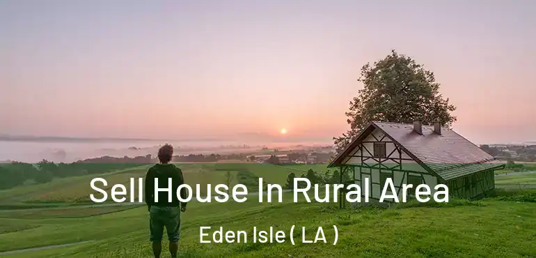  Sell House In Rural Area Eden Isle ( LA )