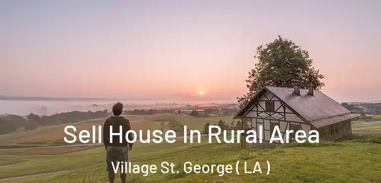  Sell House In Rural Area Village St. George ( LA )