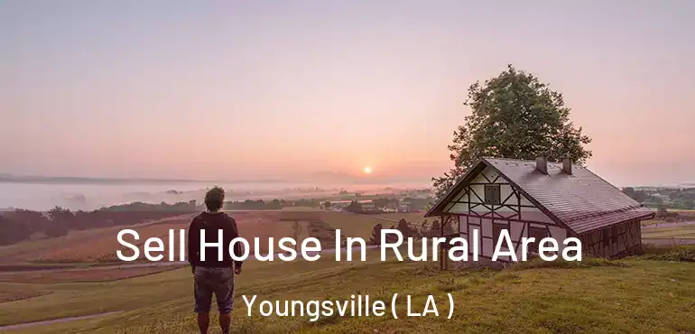 Sell House In Rural Area Youngsville ( LA )