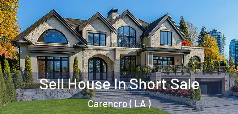  Sell House In Short Sale Carencro ( LA )