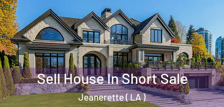  Sell House In Short Sale Jeanerette ( LA )