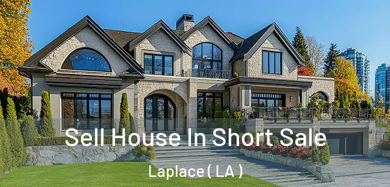  Sell House In Short Sale Laplace ( LA )
