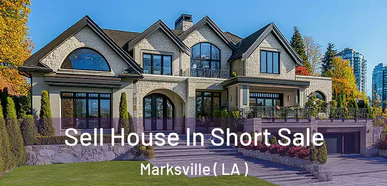 Sell House In Short Sale Marksville ( LA )