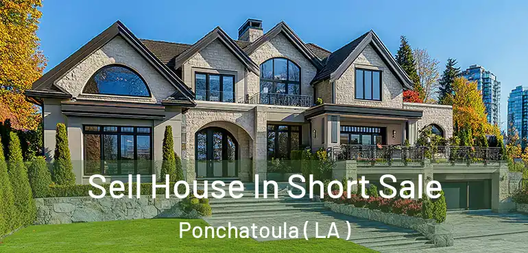  Sell House In Short Sale Ponchatoula ( LA )