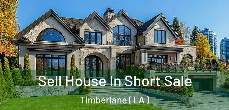  Sell House In Short Sale Timberlane ( LA )